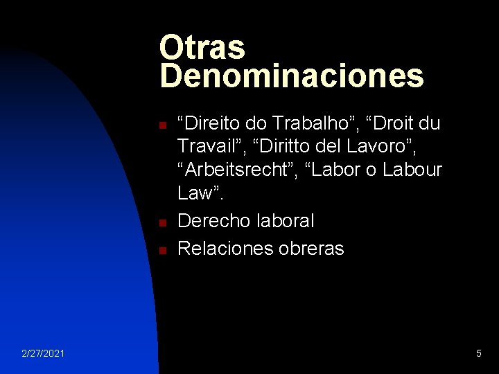 Otras Denominaciones n n n 2/27/2021 “Direito do Trabalho”, “Droit du Travail”, “Diritto del