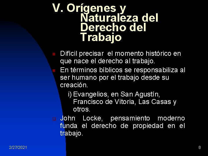 V. Orígenes y Naturaleza del Derecho del Trabajo n n q 2/27/2021 Difícil precisar