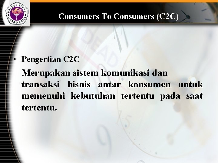 Consumers To Consumers (C 2 C) • Pengertian C 2 C Merupakan sistem komunikasi