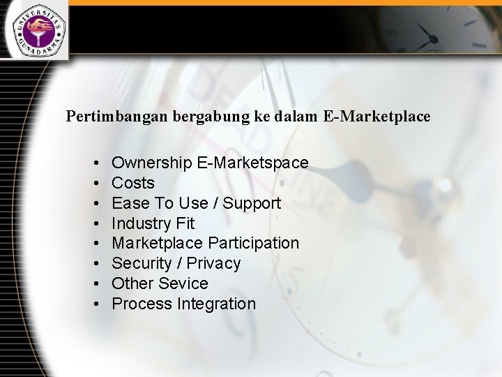 Pertimbangan bergabung ke dalam E-Marketplace • • Ownership E-Marketspace Costs Ease To Use /