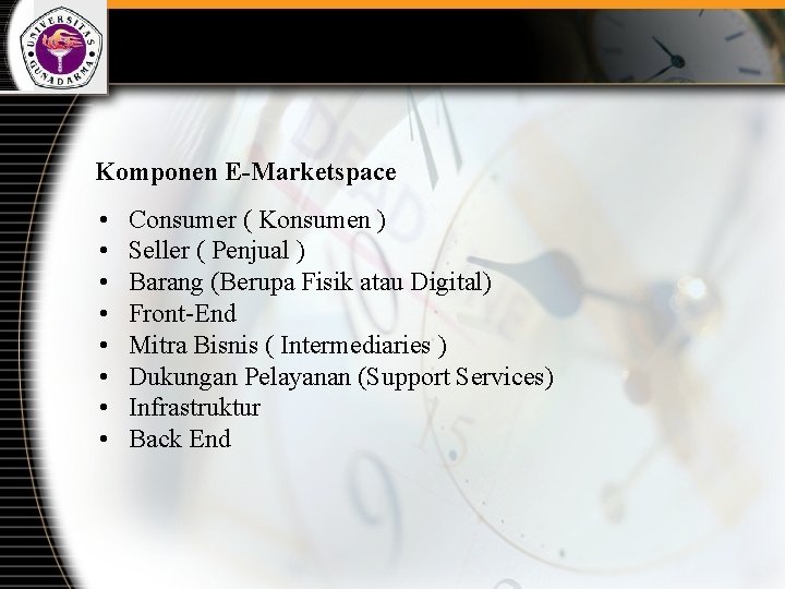 Komponen E-Marketspace • • Consumer ( Konsumen ) Seller ( Penjual ) Barang (Berupa