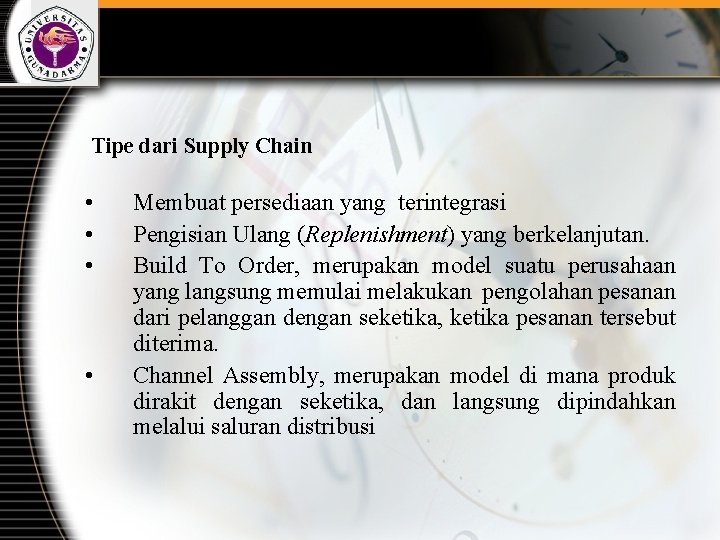 Tipe dari Supply Chain • • Membuat persediaan yang terintegrasi Pengisian Ulang (Replenishment) yang