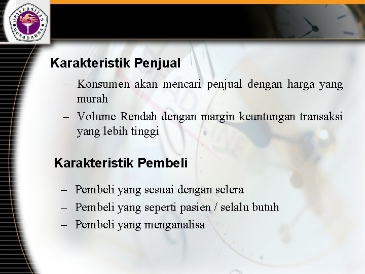 Karakteristik Penjual – Konsumen akan mencari penjual dengan harga yang murah – Volume Rendah