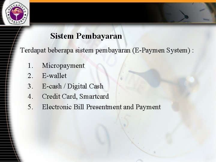 Sistem Pembayaran Terdapat beberapa sistem pembayaran (E-Paymen System) : 1. 2. 3. 4. 5.