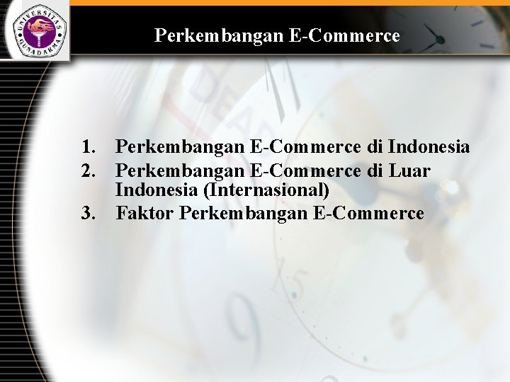Perkembangan E-Commerce 1. Perkembangan E-Commerce di Indonesia 2. Perkembangan E-Commerce di Luar Indonesia (Internasional)