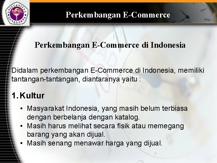 Perkembangan E-Commerce di Indonesia Didalam perkembangan E-Commerce di Indonesia, memiliki tantangan-tantangan, diantaranya yaitu :