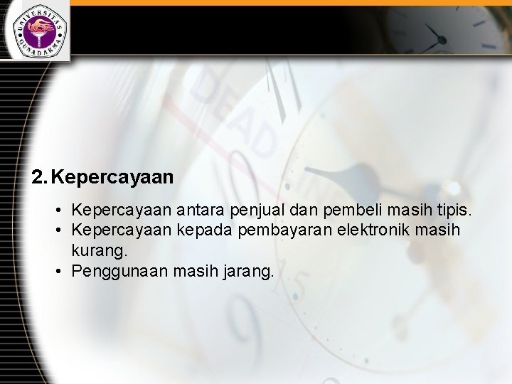 2. Kepercayaan • Kepercayaan antara penjual dan pembeli masih tipis. • Kepercayaan kepada pembayaran