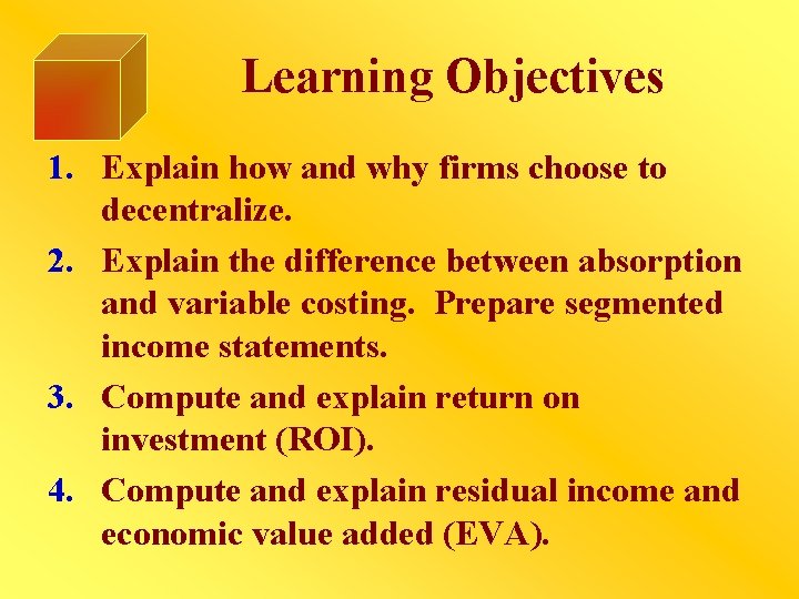Learning Objectives 1. Explain how and why firms choose to decentralize. 2. Explain the