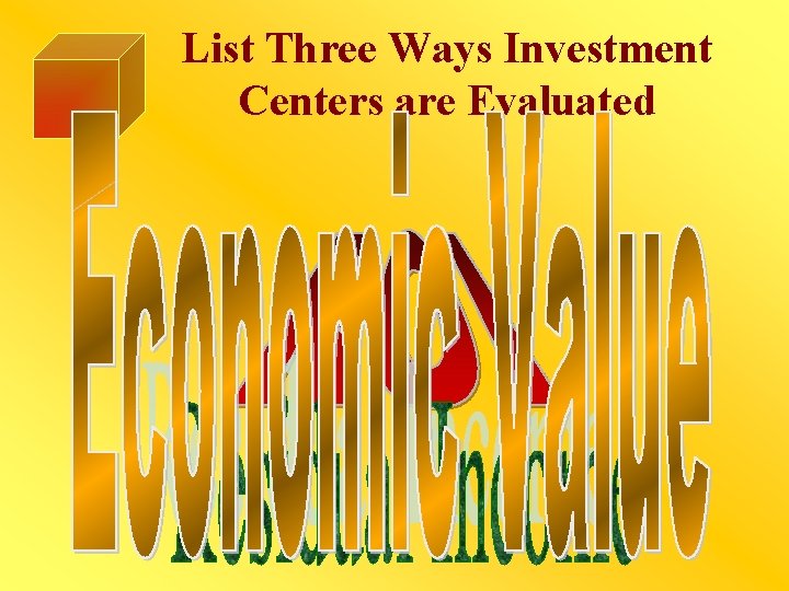 List Three Ways Investment Centers are Evaluated 