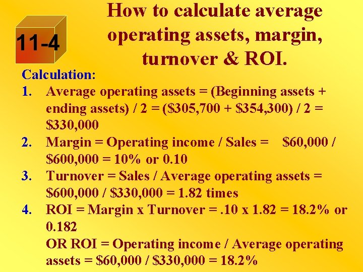 11 -4 How to calculate average operating assets, margin, turnover & ROI. Calculation: 1.