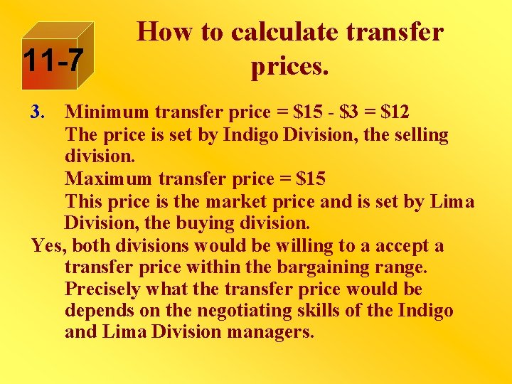 11 -7 How to calculate transfer prices. 3. Minimum transfer price = $15 -