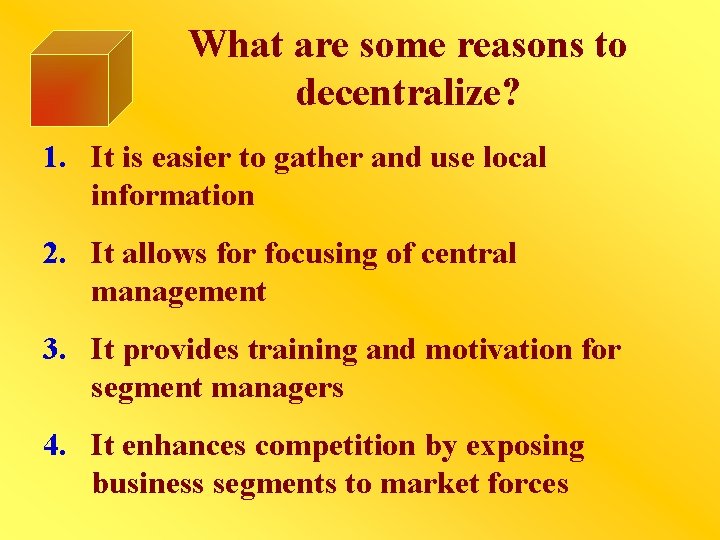 What are some reasons to decentralize? 1. It is easier to gather and use
