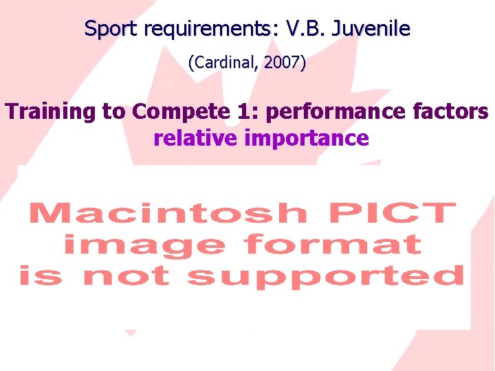 Sport requirements: V. B. Juvenile (Cardinal, 2007) Training to Compete 1: performance factors relative