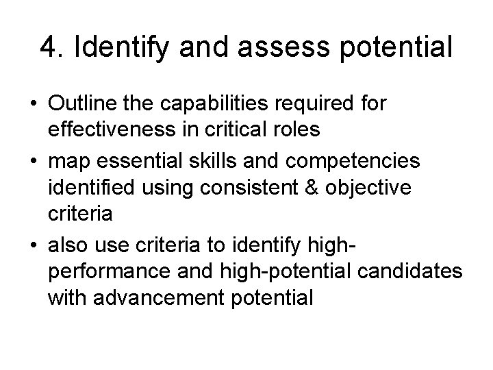 4. Identify and assess potential • Outline the capabilities required for effectiveness in critical