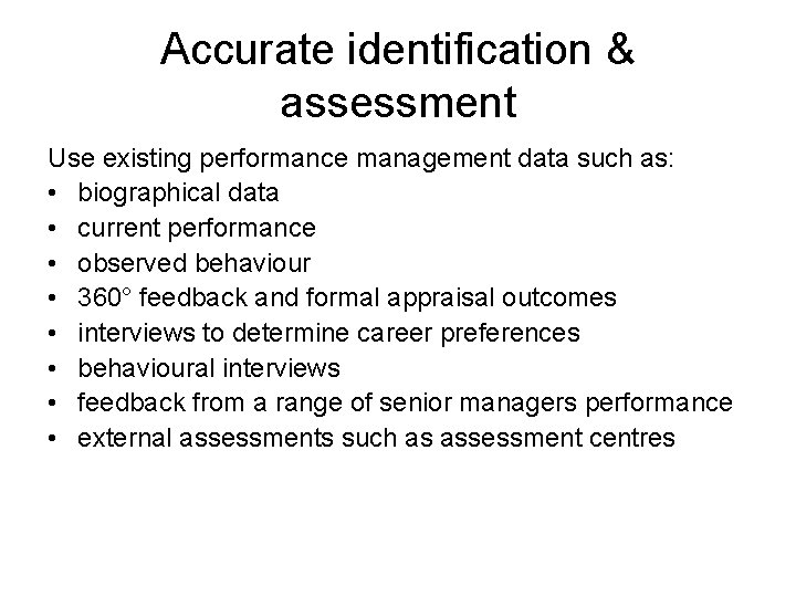 Accurate identification & assessment Use existing performance management data such as: • biographical data