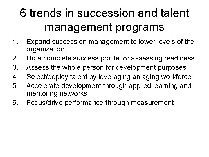 6 trends in succession and talent management programs 1. 2. 3. 4. 5. 6.