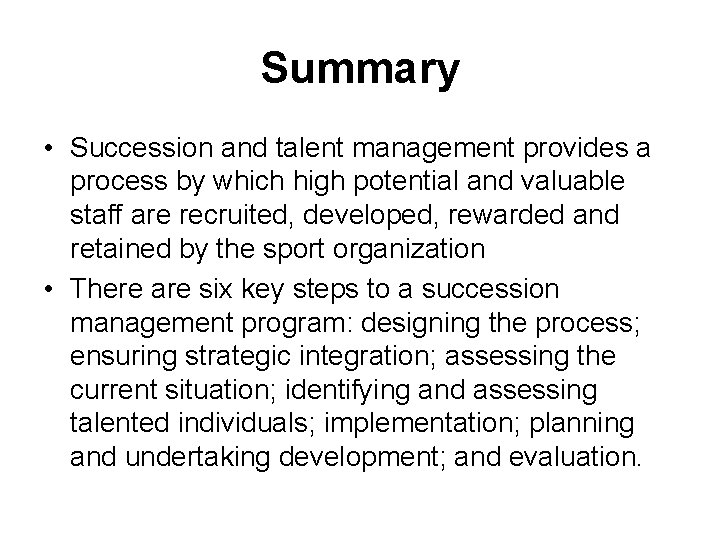 Summary • Succession and talent management provides a process by which high potential and