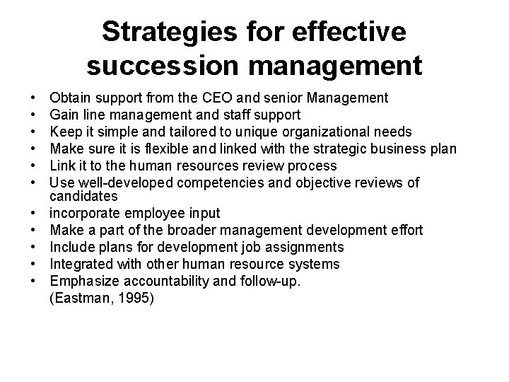 Strategies for effective succession management • • • Obtain support from the CEO and