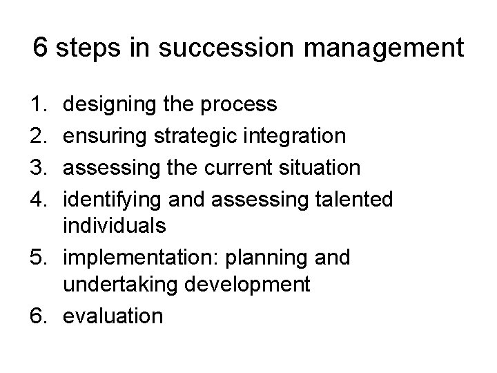 6 steps in succession management 1. 2. 3. 4. designing the process ensuring strategic