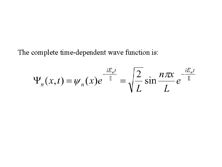 The complete time-dependent wave function is: 