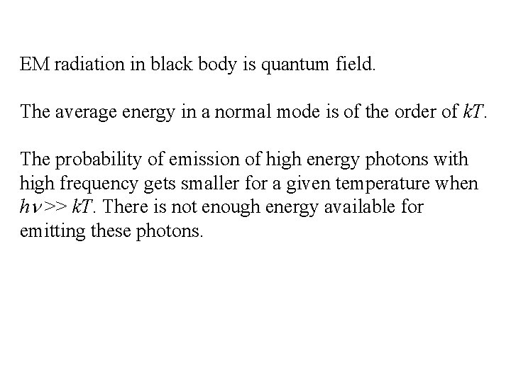 EM radiation in black body is quantum field. The average energy in a normal