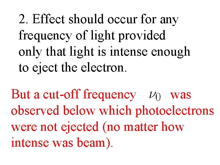 2. Effect should occur for any frequency of light provided only that light is