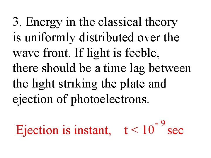 3. Energy in the classical theory is uniformly distributed over the wave front. If