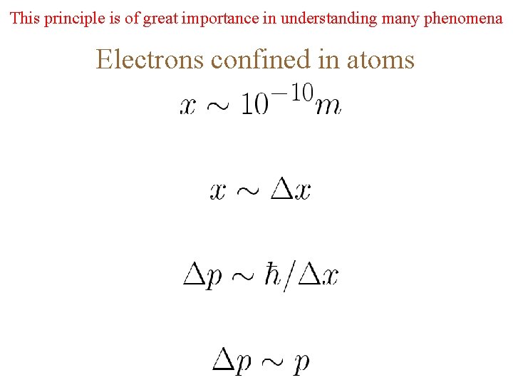 This principle is of great importance in understanding many phenomena Electrons confined in atoms