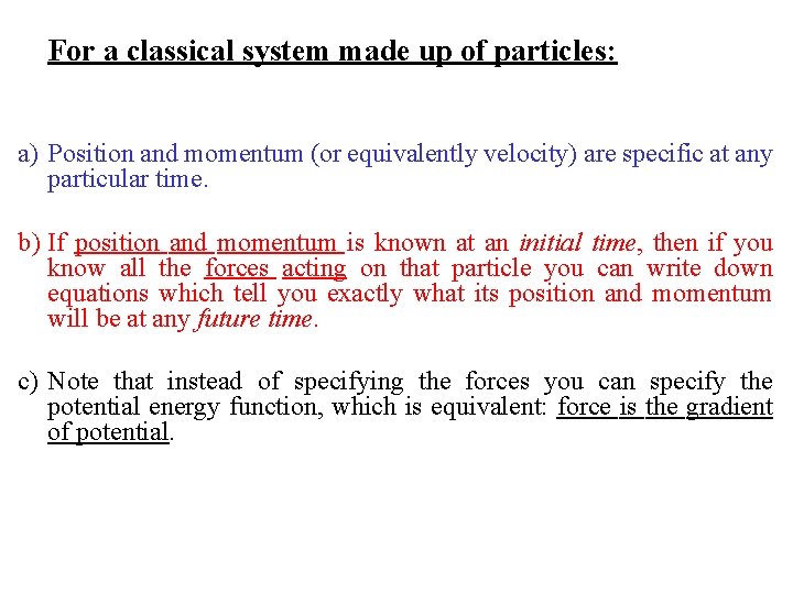 For a classical system made up of particles: a) Position and momentum (or equivalently