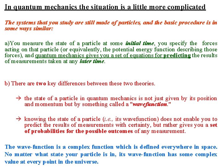 In quantum mechanics the situation is a little more complicated The systems that you