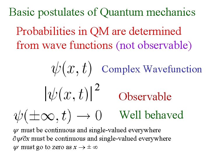 Basic postulates of Quantum mechanics Probabilities in QM are determined from wave functions (not