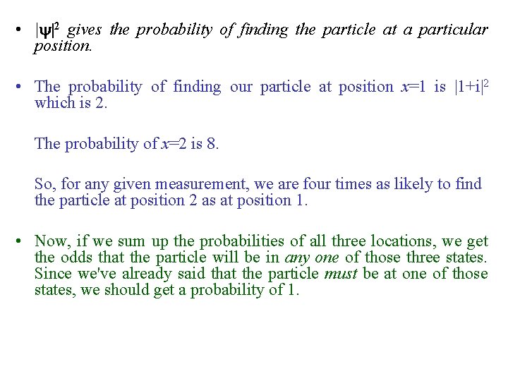  • | |2 gives the probability of finding the particle at a particular
