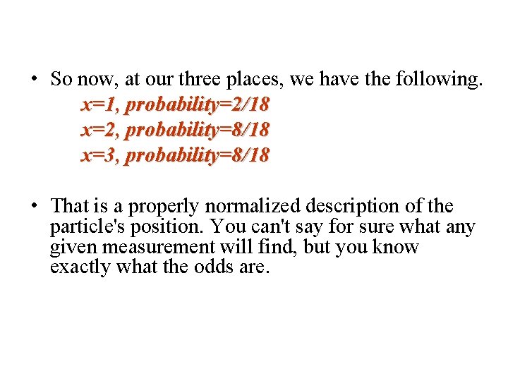  • So now, at our three places, we have the following. x=1, probability=2/18