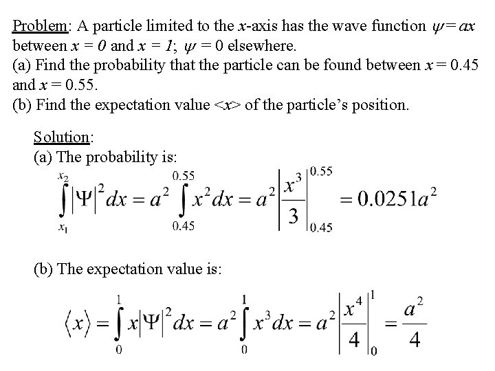 Problem: A particle limited to the x-axis has the wave function = ax between