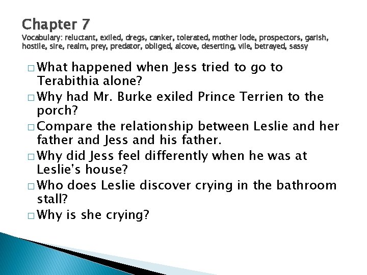 Chapter 7 Vocabulary: reluctant, exiled, dregs, canker, tolerated, mother lode, prospectors, garish, hostile, sire,