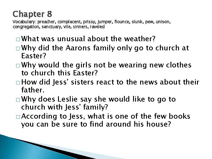 Chapter 8 Vocabulary: preacher, complacent, prissy, jumper, flounce, slunk, pew, unison, congregation, sanctuary, vile,