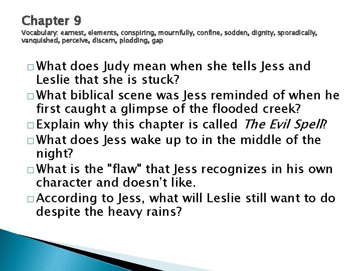 Chapter 9 Vocabulary: earnest, elements, conspiring, mournfully, confine, sodden, dignity, sporadically, vanquished, perceive, discern,