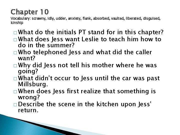 Chapter 10 Vocabulary: scrawny, idly, udder, anxiety, flank, absorbed, vaulted, liberated, disguised, kinship �