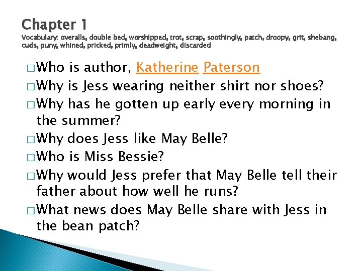 Chapter 1 Vocabulary: overalls, double bed, worshipped, trot, scrap, soothingly, patch, droopy, grit, shebang,