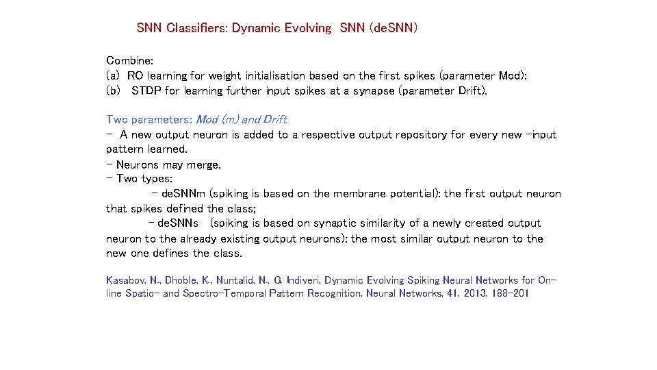 SNN Classifiers: Dynamic Evolving SNN (de. SNN) Combine: (a) RO learning for weight initialisation