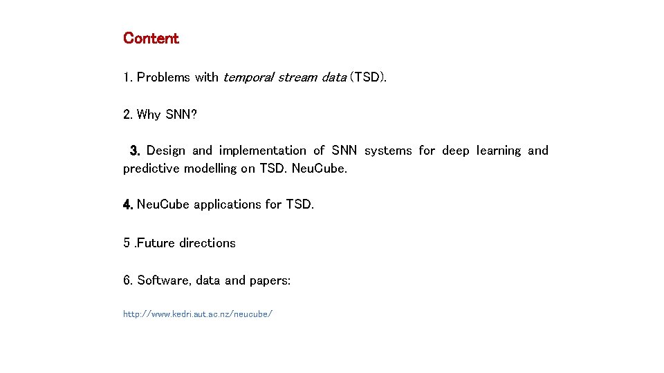 Content 1. Problems with temporal stream data (TSD). 2. Why SNN? 3. Design and