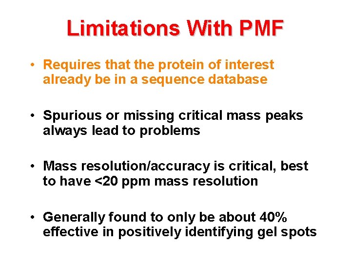 Limitations With PMF • Requires that the protein of interest already be in a