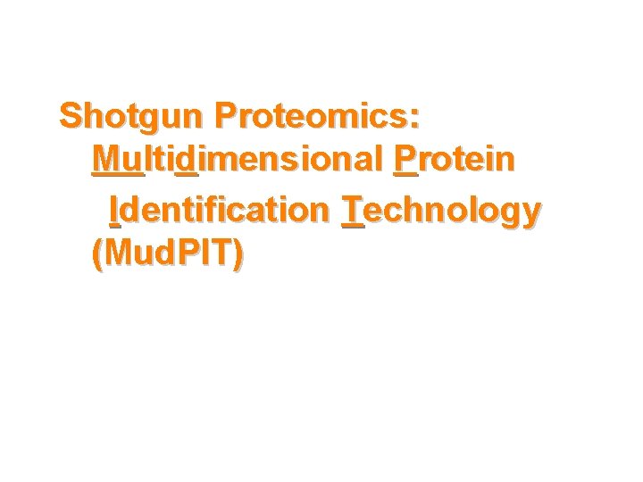 Shotgun Proteomics: Multidimensional Protein Identification Technology (Mud. PIT) 