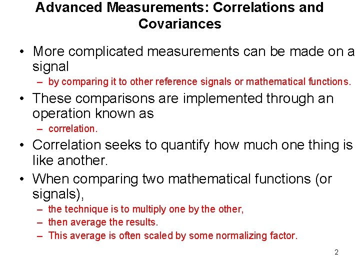 Advanced Measurements: Correlations and Covariances • More complicated measurements can be made on a