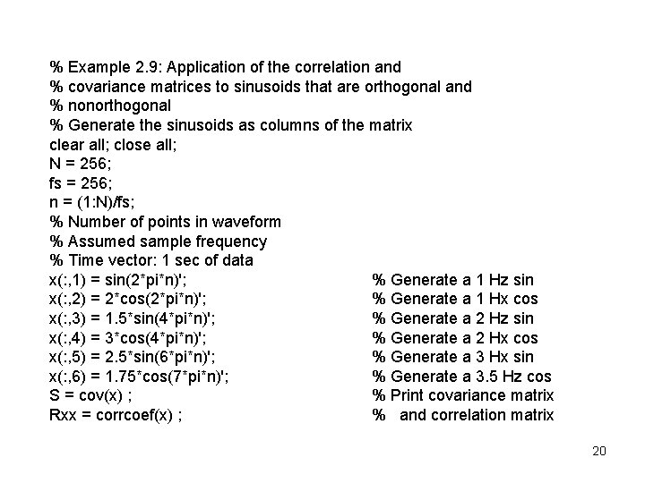 % Example 2. 9: Application of the correlation and % covariance matrices to sinusoids