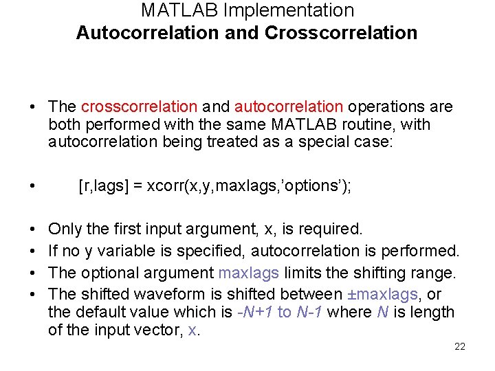MATLAB Implementation Autocorrelation and Crosscorrelation • The crosscorrelation and autocorrelation operations are both performed