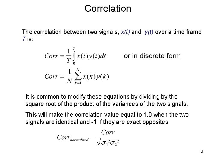 Correlation The correlation between two signals, x(t) and y(t) over a time frame T