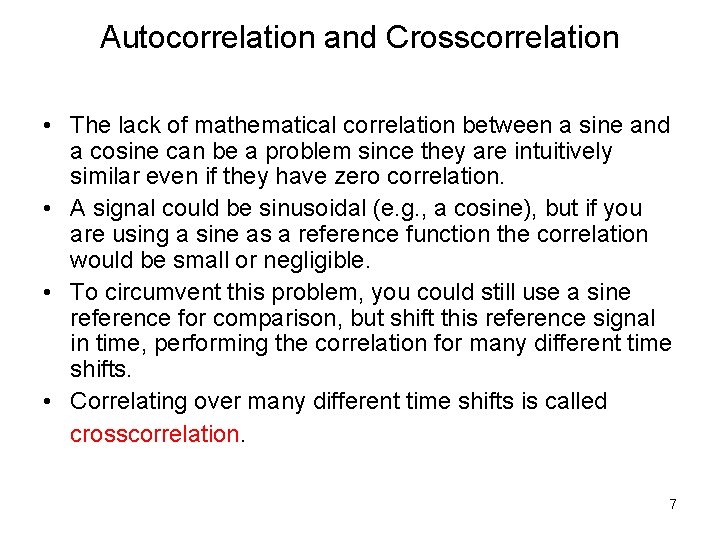 Autocorrelation and Crosscorrelation • The lack of mathematical correlation between a sine and a