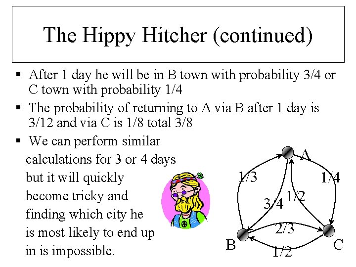 The Hippy Hitcher (continued) § After 1 day he will be in B town