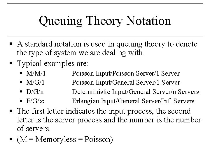 Queuing Theory Notation § A standard notation is used in queuing theory to denote
